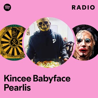 Kincee Babyface Pearlis | Spotify
