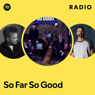 So Far So Good | Spotify