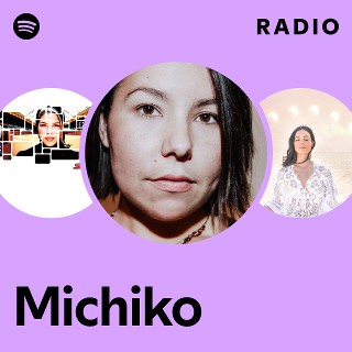 Michiko Radio - playlist by Spotify | Spotify