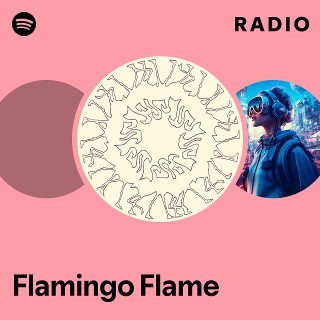 Flamingo Flame | Spotify