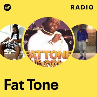 Fat Tone | Spotify