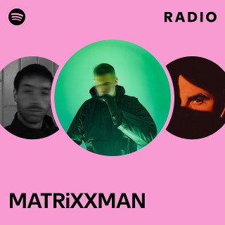 MATRiXXMAN | Spotify