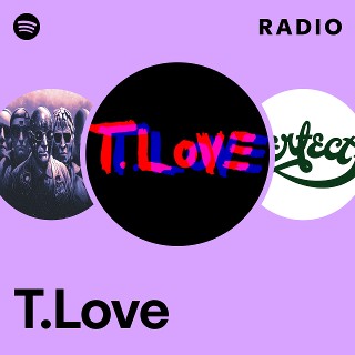 T.Love | Spotify