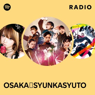 ⭐︎春夏秋冬⭐︎ OSAKA☆SYUNKASYUTO | Spotify