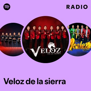 Veloz de la sierra Radio - playlist by Spotify | Spotify
