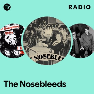 The Nosebleeds | Spotify