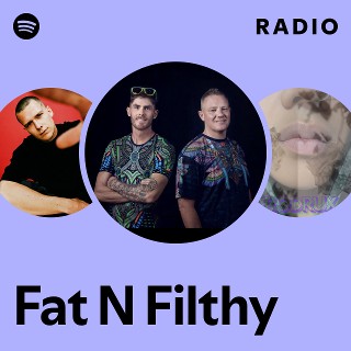 Fat N Filthy Radio | Spotify Playlist