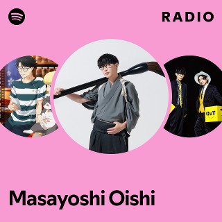 Masayoshi Oishi Radio | Spotify Playlist
