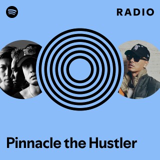 Pinnacle the Hustler | Spotify
