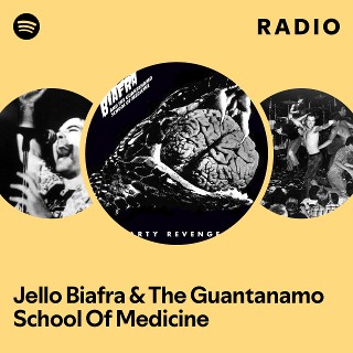 Jello Biafra & The Guantanamo School Of Medicine Radio | Spotify