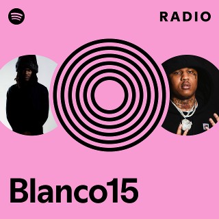 Blanco15 Radio | Spotify Playlist