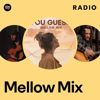 Mellow Mix Radio | Spotify Playlist