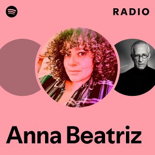 Anna Beatriz Radio | Spotify Playlist
