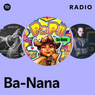 Ba-Nana | Spotify