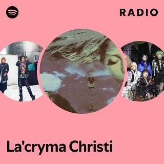 La'cryma Christi | Spotify