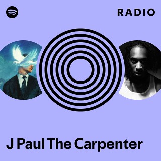 J Paul The Carpenter Radio - playlist by Spotify | Spotify