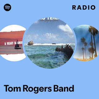 Tom Rogers Band Radio | Spotify Playlist