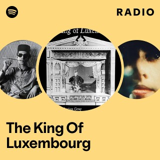 The King Of Luxembourg | Spotify