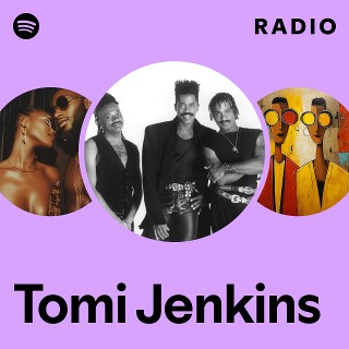 Tomi Jenkins | Spotify