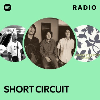 SHORT CIRCUIT | Spotify