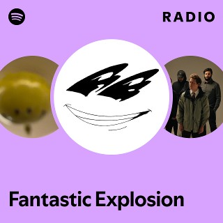 Fantastic Explosion | Spotify