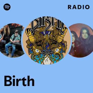 Birth | Spotify