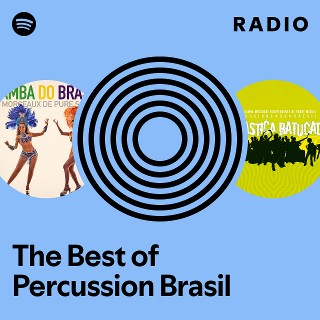 The Best of Percussion Brasil Radio | Spotify Playlist