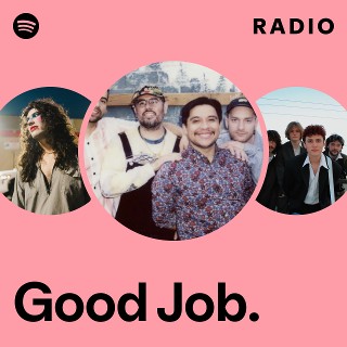 Good Job. | Spotify