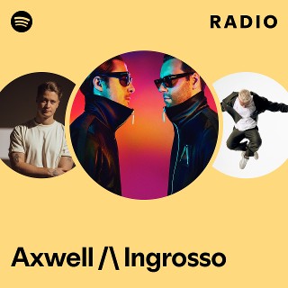 Axwell / Ingrosso | Spotify