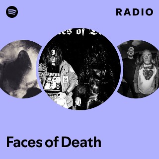 Faces of Death | Spotify