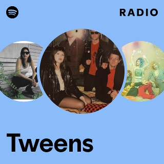 Tweens | Spotify