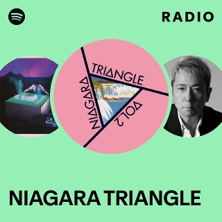 NIAGARA TRIANGLE | Spotify