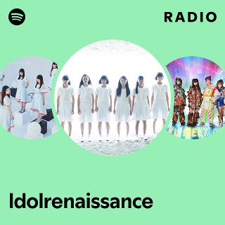 Idolrenaissance | Spotify