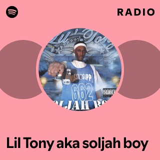 洋楽 LIL TONY/SOLJAH BOY/ G-RAP Lil Tony aka soljah boy | Spotify