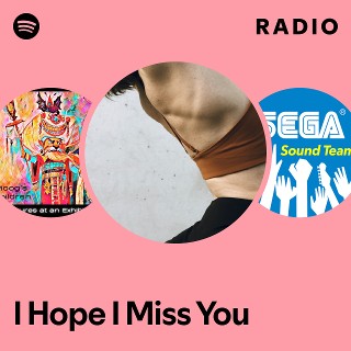 I Hope I Miss You Radio - playlist by Spotify | Spotify