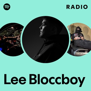 Lee Bloccboy Radio | Spotify Playlist