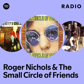 Roger Nichols & The Small Circle of Friends | Spotify