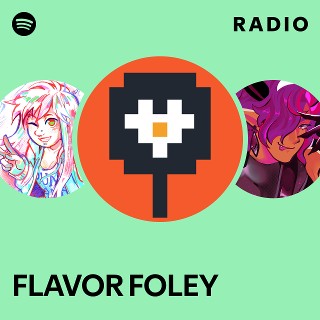 FLAVOR FOLEY Radio | Spotify Playlist