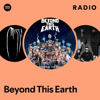 Beyond This Earth Radio - playlist by Spotify | Spotify