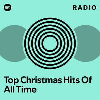 Top Christmas Hits Of All Time Radio - playlist by Spotify | Spotify