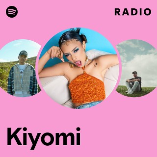Kiyomi | Spotify