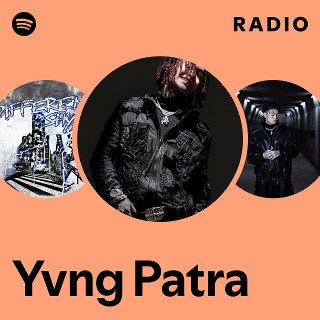 Yvng Patra Radio | Spotify Playlist