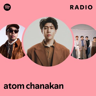 atom chanakan | Spotify