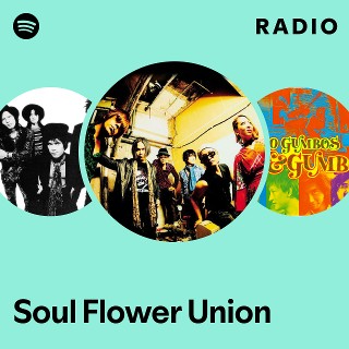 Soul Flower Union | Spotify