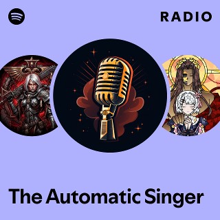 The Automatic Singer Radio - playlist by Spotify | Spotify