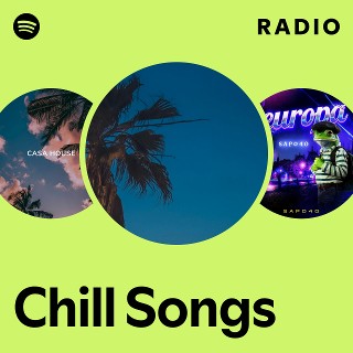 Chill Songs Radio - playlist by Spotify | Spotify