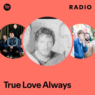 True Love Always | Spotify