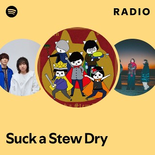 Suck a Stew Dry | Spotify