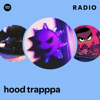 hood trapppa | Spotify