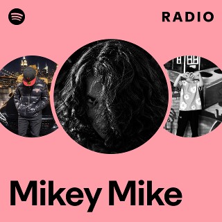Mikey Mike Radio | Spotify Playlist